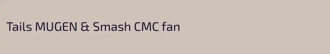 Tails MUGEN & Smash CMC fan